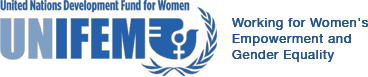 United Nations Development Fund for Women (UNIFEM): Working for Women's Empowerment and Gender Equality