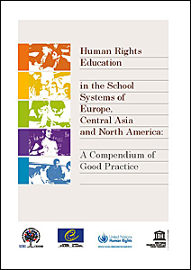 Cover of Human Rights Education in the School Systems of Europe, Central Asia and North America: A Compendium of Good Practice
