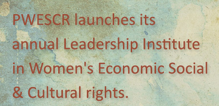 PWESCR launches its annual Leadership Institute in Women's Economic Social & Cultural Rights