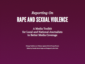 Reporting on Rape and Sexual Violence: A Media Toolkit for Local and National Journalists to Better Media Coverage