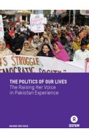 The Politics of Our Lives: The Raising Her Voice in Pakistan Experience
