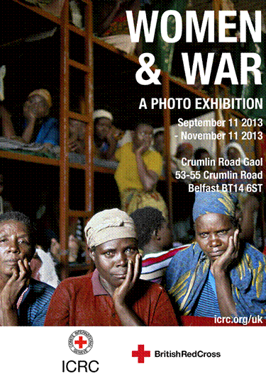 ICRC Women and War photo exhibition, Crumlin Road Prison, Belfast, September11 - November 11 2013 